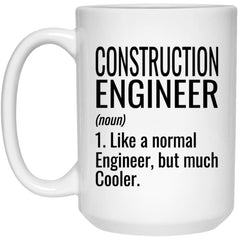 Funny Construction Engineer Mug Gift Like A Normal Engineer But Much Cooler Coffee Cup 15oz White 21504