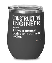 Funny Construction Engineer Wine Glass Like A Normal Engineer But Much Cooler 12oz Stainless Steel Black