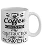 Funny Construction Foreman Mug Coffee Gives Me My Construction Foreman Powers Coffee Cup 11oz 15oz White