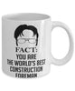 Funny Construction Foreman Mug Fact You Are The Worlds B3st Construction Foreman Coffee Cup White