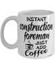 Funny Construction Foreman Mug Instant Construction Foreman Just Add Coffee Cup White