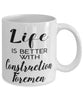 Funny Construction Foreman Mug Life Is Better With Construction Foremen Coffee Cup 11oz 15oz White
