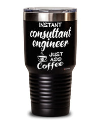 Funny Consultant Engineer Tumbler Instant Consultant Engineer Just Add Coffee 30oz Stainless Steel Black