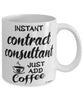 Funny Contract Consultant Mug Instant Contract Consultant Just Add Coffee Cup White