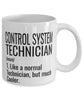 Funny Control System Technician Mug Like A Normal Technician But Much Cooler Coffee Cup 11oz 15oz White