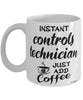 Funny Controls Technician Mug Instant Controls Technician Just Add Coffee Cup White