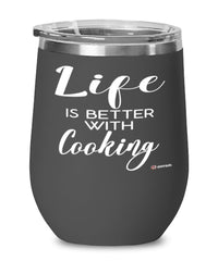 Funny Cook Chef Wine Glass Life Is Better With Cooking 12oz Stainless Steel Black