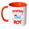 Funny Cook Mug Beware The Chef Is Hot White 11oz Accent Coffee Mugs