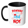 Funny Cook Mug Beware The Chef Is Hot White 11oz Accent Coffee Mugs