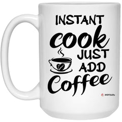 Funny Cook Mug Instant Cook Just Add Coffee Cup 15oz White 21504