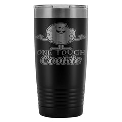 Funny Cookie Mug One Tough Cookie 20oz Stainless Steel Tumbler