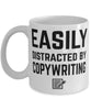 Funny Copy Writer Mug Easily Distracted By Copy Writing Coffee Mug 11oz White