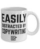 Funny Copy Writer Mug Easily Distracted By Copy Writing Coffee Mug 11oz White