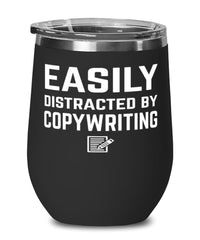 Funny Copy Writer Wine Tumbler Easily Distracted By Copy Writing Stemless Wine Glass 12oz Stainless Steel