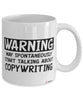 Funny Copywriter Mug Warning May Spontaneously Start Talking About Copywriting Coffee Cup White