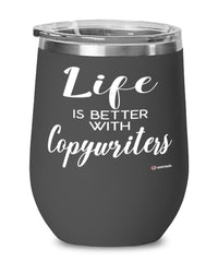 Funny Copywriter Wine Glass Life Is Better With Copywriters 12oz Stainless Steel Black