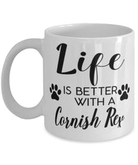 Funny Cornish Rex Cat Mug Life Is Better With A Cornish Rex Coffee Cup 11oz 15oz White