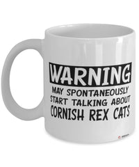 Funny Cornish Rex Cat Mug Warning May Spontaneously Start Talking About Cornish Rex Cats Coffee Cup White