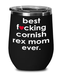 Funny Cornish Rex Cat Wine Glass B3st F-cking Cornish Rex Mom Ever 12oz Stainless Steel