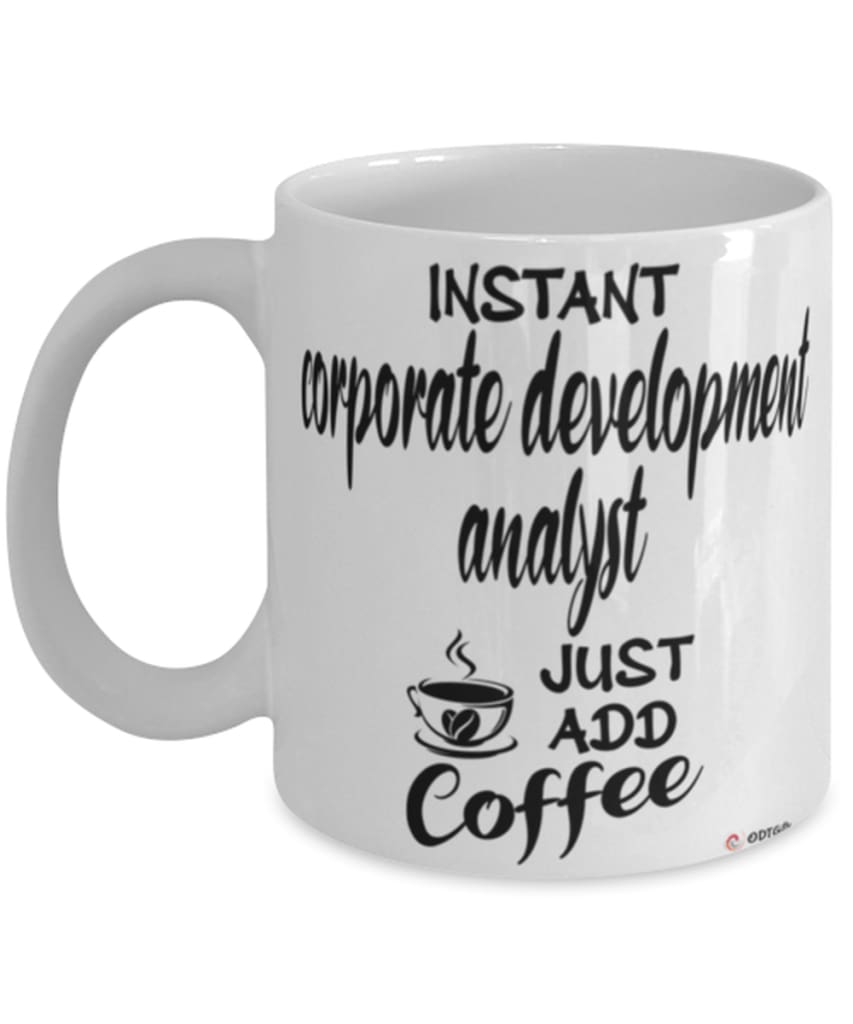 Funny Corporate Development Analyst Mug Instant Corporate Development Analyst Just Add Coffee Cup White