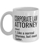 Funny Corporate Law Attorney Mug Like A Normal Attorney But Much Cooler Coffee Cup 11oz 15oz White