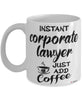 Funny Corporate Lawyer Mug Instant Corporate Lawyer Just Add Coffee Cup White