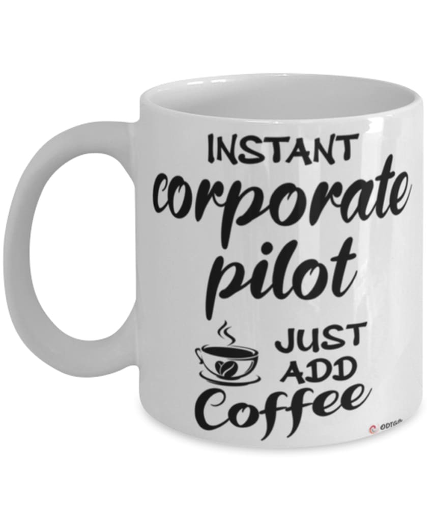 Funny Corporate Pilot Mug Instant Corporate Pilot Just Add Coffee Cup White