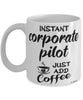 Funny Corporate Pilot Mug Instant Corporate Pilot Just Add Coffee Cup White