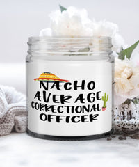 Funny Correctional Officer Candle Nacho Average Correctional Officer 9oz Vanilla Scented Candles Soy Wax