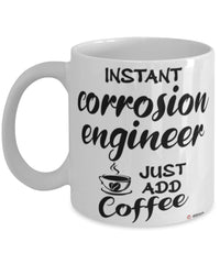 Funny Corrosion Engineer Mug Instant Corrosion Engineer Just Add Coffee Cup White