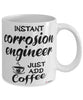 Funny Corrosion Engineer Mug Instant Corrosion Engineer Just Add Coffee Cup White