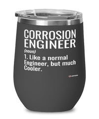Funny Corrosion Engineer Wine Glass Like A Normal Engineer But Much Cooler 12oz Stainless Steel Black