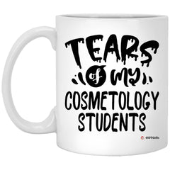 Funny Cosmetology Professor Teacher Mug Tears Of My Cosmetology Students Coffee Cup 11oz White XP8434