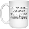 Funny Costume Designer Mug Gift Introverted But Willing To Discuss Costume Designing Coffee Cup 15oz White 21504