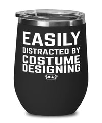 Funny Costume Designer Wine Tumbler Easily Distracted By Costume Designing Stemless Wine Glass 12oz Stainless Steel