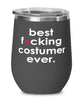 Funny Costumer Wine Glass B3st F-cking Costumer Ever 12oz Stainless Steel Black