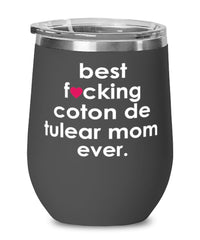 Funny Coton De Tulear Dog Wine Glass B3st F-cking Coton De Tulear Mom Ever 12oz Stainless Steel Black