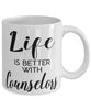 Funny Counselor Mug Life Is Better With Counselors Coffee Cup 11oz 15oz White