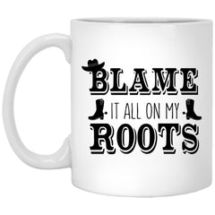 Funny Country Mug Blame It All on My Roots Coffee Cup 11oz White XP8434