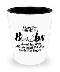 Funny Couples Relationship Shot Glass I Love You With All My Boobs