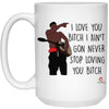 Funny Couples Relationship Vine Mug I Love You B1tch I Ain't Gon Never Stop Loving You 15oz White Coffee Cup 21504 ODT