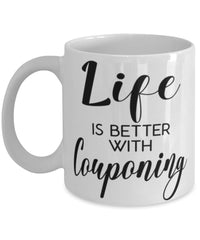 Funny Couponer Mug Life Is Better With Couponing Coffee Cup 11oz 15oz White