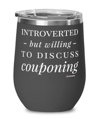 Funny Couponer Wine Glass Introverted But Willing To Discuss Couponing 12oz Stainless Steel Black