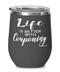 Funny Couponer Wine Glass Life Is Better With Couponing 12oz Stainless Steel Black
