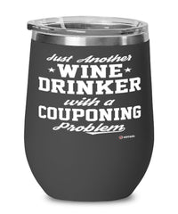 Funny Couponing Wine Glass Just Another Wine Drinker With A Couponing Problem 12oz Stainless Steel Black