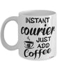 Funny Courier Mug Instant Courier Just Add Coffee Cup White