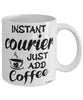 Funny Courier Mug Instant Courier Just Add Coffee Cup White