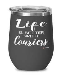 Funny Courier Wine Glass Life Is Better With Couriers 12oz Stainless Steel Black