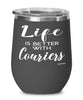 Funny Courier Wine Glass Life Is Better With Couriers 12oz Stainless Steel Black