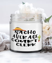 Funny Court Clerk Candle Nacho Average Court Clerk 9oz Vanilla Scented Candles Soy Wax